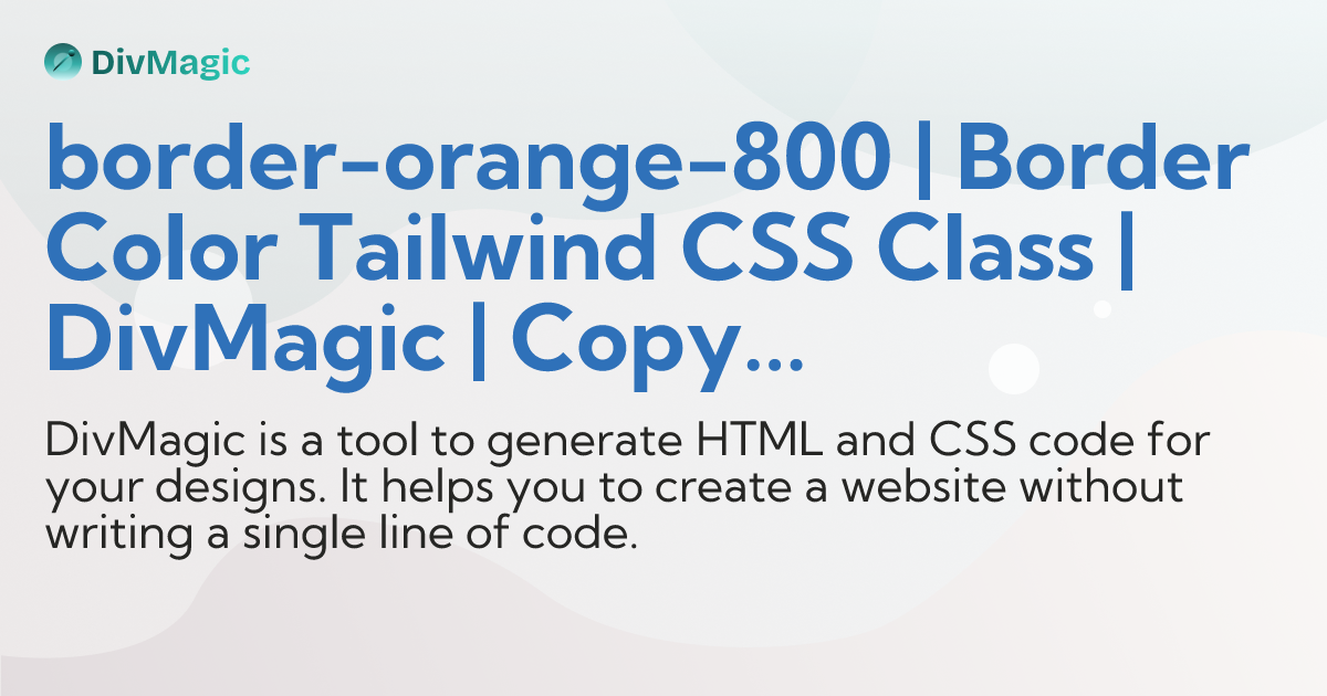 border-orange-800 | Border Color Tailwind CSS Class | DivMagic | Copy ...