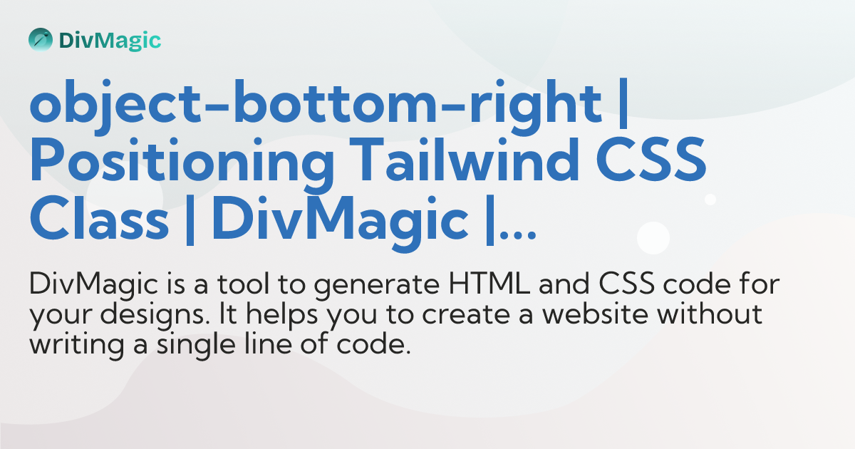 object-bottom-right | Positioning Tailwind CSS Class | DivMagic | Copy ...