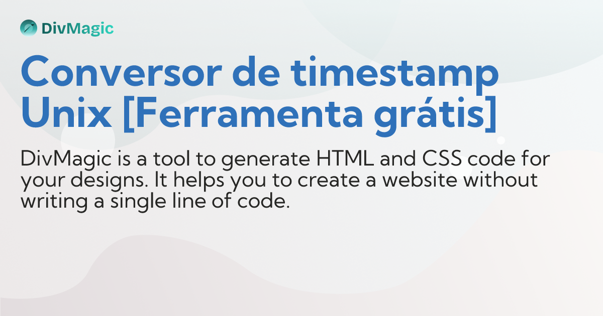 Conversor de timestamp Unix [Ferramenta grátis]