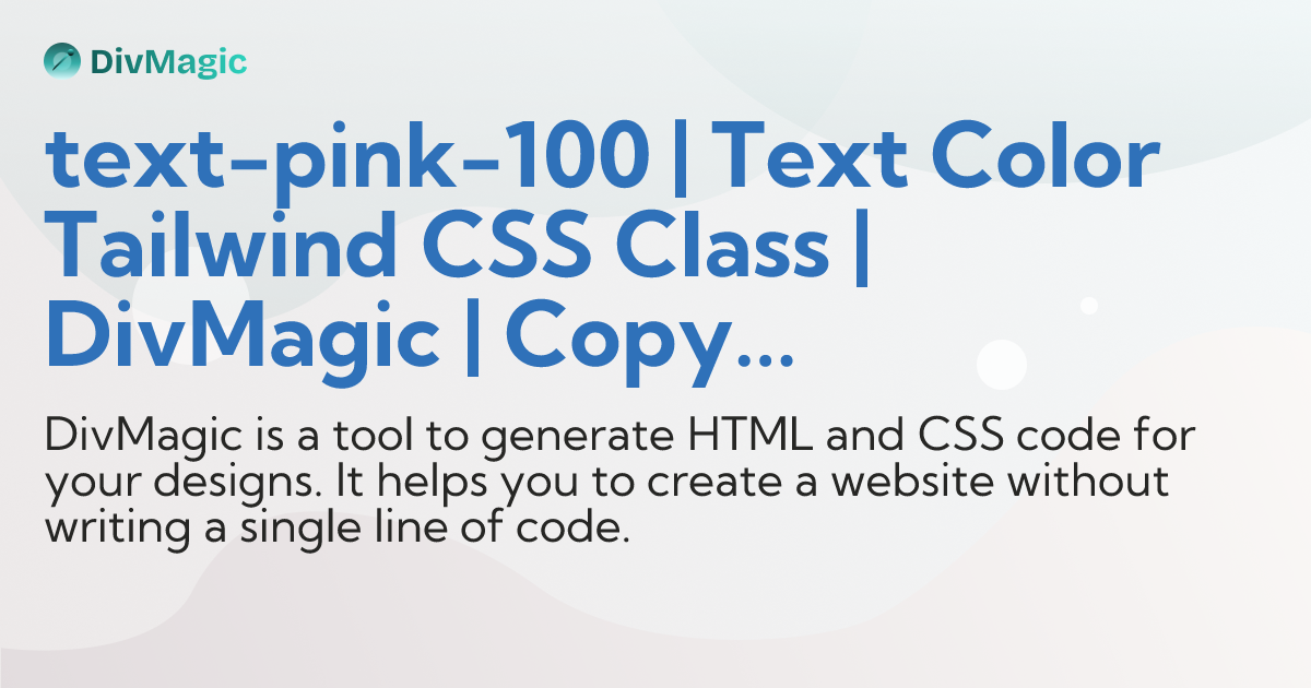 text-pink-100 | Text Color Tailwind CSS Class | DivMagic | Copy design ...
